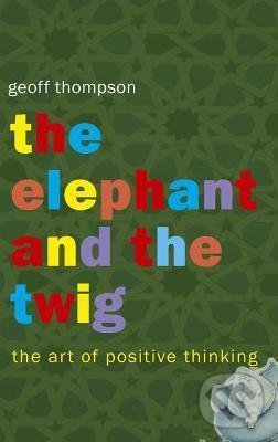 Kniha: The Elephant and The Twig (Geoff Thompson)