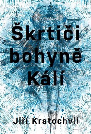Levně Škrtiči bohyně Kálí - Jiří Kratochvil - kniha z kategorie Spoločenská beletria