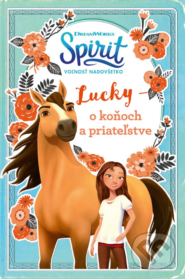 Levně Spirit: voľnosť nadovšetko (Lucky o koňoch a priateľstve) - kniha z kategorie Beletria