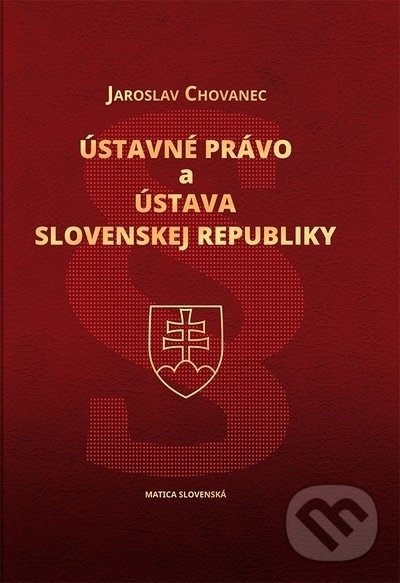 Levně Ústavné právo a Ústava Slovenskej republiky - Jaroslav Chovanec - kniha z kategorie Ústavné právo