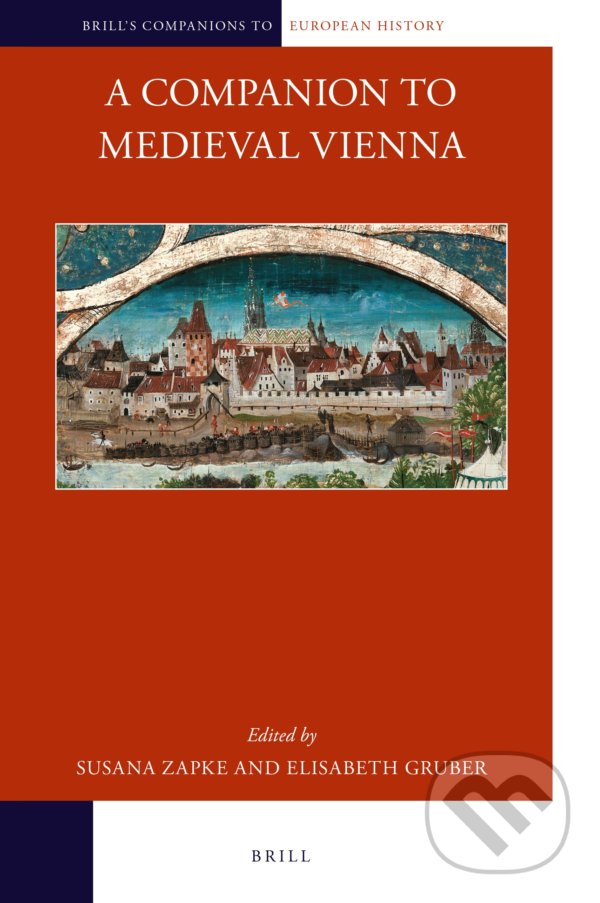 Levně A Companion to Medieval Vienna - Susana Zapke, Elisabeth Gruber - kniha z kategorie História
