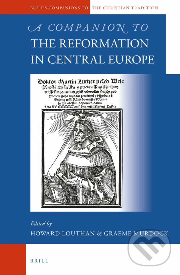 Levně A Companion to the Reformation in Central Europe - Howard Louthan, Graeme Murdock - kniha z kategorie Humanitné a spoločenské vedy