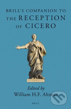 Levně Brill's Companion to the Reception of Cicero - William H.F. Altman - kniha z kategorie Humanitné a spoločenské vedy