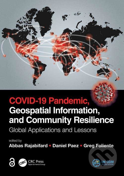 Levně COVID-19 Pandemic, Geospatial Information, and Community Resilience: Global Applications and Lessons