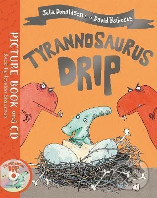 Levně Tyrannosaurus Drip (Book and CD Pack) - Julia Donaldson, David Roberts (ilustrátor) - kniha z kategorie Beletria