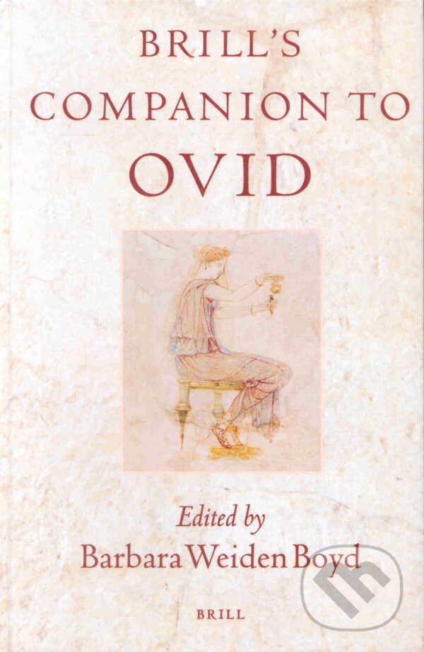 Brill&#039;s Companion to Ovid - Barbara Weiden Boyd, Brill, 2013