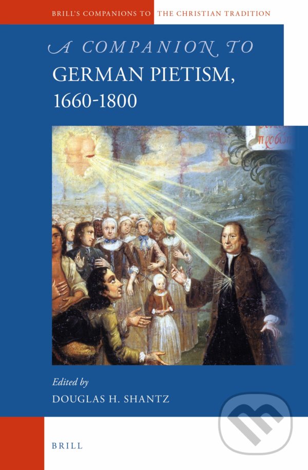 Levně A Companion to German Pietism, 1660-1800 - Douglas Shantz - kniha z kategorie Humanitné a spoločenské vedy