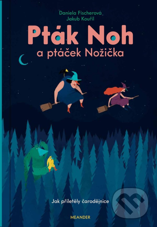 Levně Pták Noh a ptáček Nožička (Jak přiletěly čarodějnice) - kniha z kategorie Rozprávky