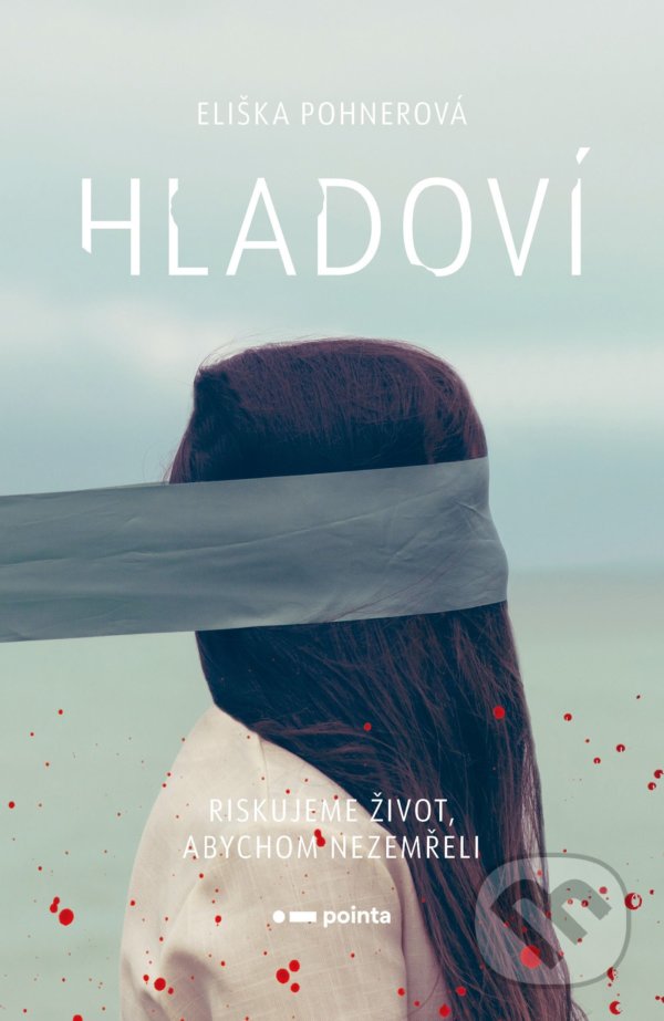 Levně Hladoví (Riskujeme život, abychom nezemřeli) - Eliška Pohnerová - kniha z kategorie Sci-fi, fantasy a komiksy