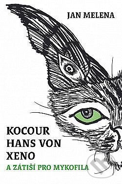 Levně Kocour Hans von Xeno a zátiší pro mykofila - Jan Melena - kniha z kategorie Beletria