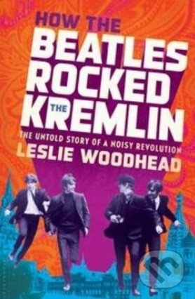 Kniha How the Beatles Rocked the Kremlin