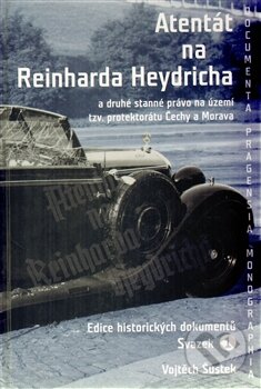 Kniha: Atentát na Reinharda Heydricha (Vojtěch Šustek). Scriptorium, 2013