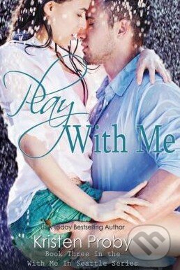 Play with Me - Kristen Proby, Createspace, 2013