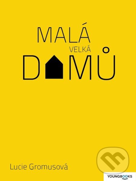 E-kniha: Malá velká domů (Lucie Gromusová). Youngbooks, 2012