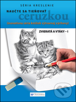 Levně Naučte sa tieňovať ceruzkou: Zvieratá a vtáky I (Inovatívna séria knižiek výtvarnej výchovy) - kniha z kategorie Maliarstvo a sochárstvo