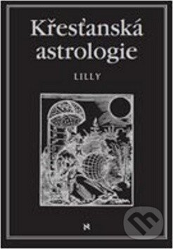 Levně Křesťanská astrologie - William Lilly - kniha z kategorie Astrológia