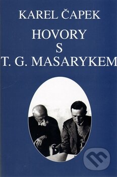 Hovory s T.G. Masarykem - Karel Čapek, Ústav T. G. Masaryka, 2013