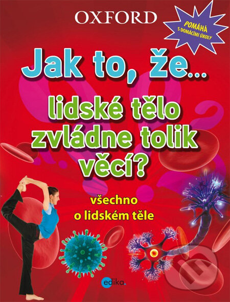 Jak to, že… lidské tělo zvládne tolik věcí?, Edika, 2013