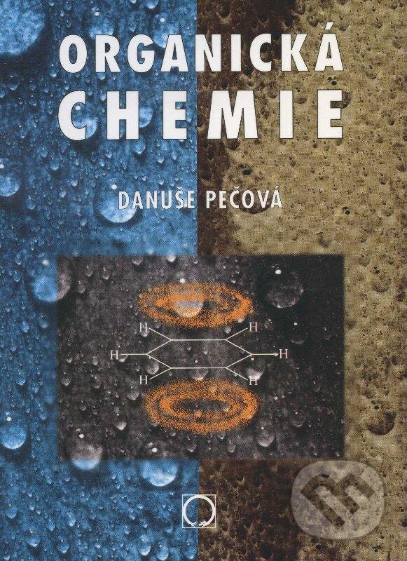 Kniha: Organická chemie (Danuše Pečová). Olomouc, 2005