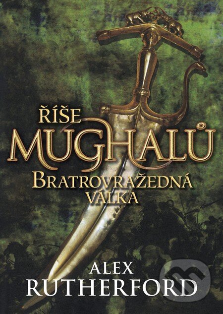 Kniha: Říše Mughalů 2 (Alex Rutherford). BB/art, 2013