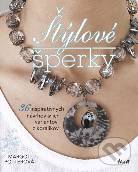 Levně Štýlové šperky (36 inšpiratívnych návrhov a ich variantov z korálikov) - kniha z kategorie Móda