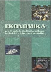 Levně Ekonomika (pre 3. ročník študijného odoboru "technické a informačné služby") - kniha z kategorie Účtovníctvo a dane