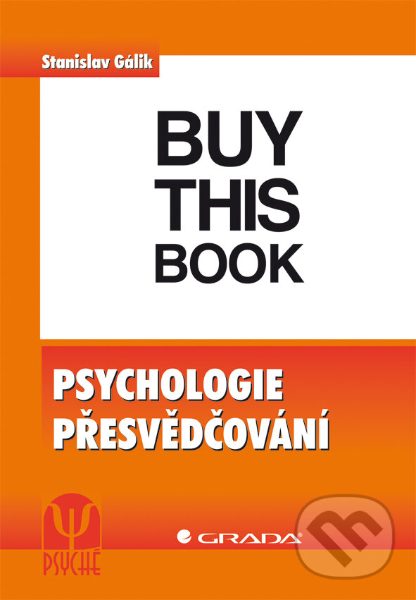 E-kniha: Psychologie přesvědčování (Stanislav Gálik). Grada, 2012