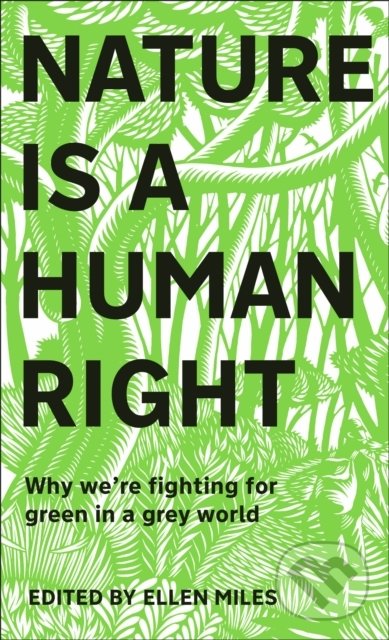 Levně Nature Is A Human Right (Why We're Fighting for Green in a Grey World) - kniha z kategorie Prírodné vedy a technika