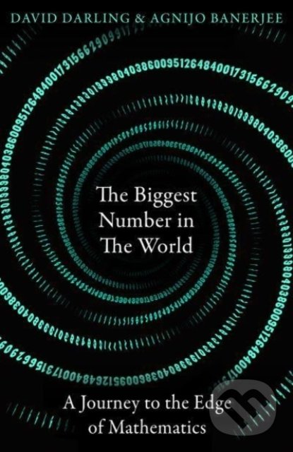 The Biggest Number in the World - David Darling, Agnijo Banerjee, Oneworld, 2022