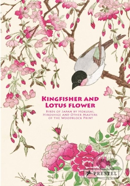Levně Kingfisher with Lotus Flower (Birds of Japan by Hokusai, Hiroshige and Other Masters of the Woodblock Print) - kniha z kategorie Umenie, dizajn a…