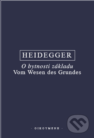 O bytnosti základu - Martin Heidegger, OIKOYMENH, 2022