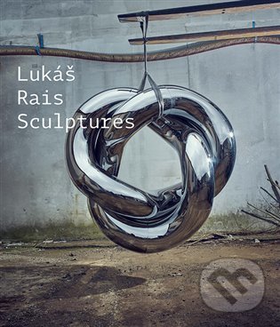 Levně Sculptures - Lukáš Rais, Petr Volf - kniha z kategorie Umenie, dizajn a architektúra
