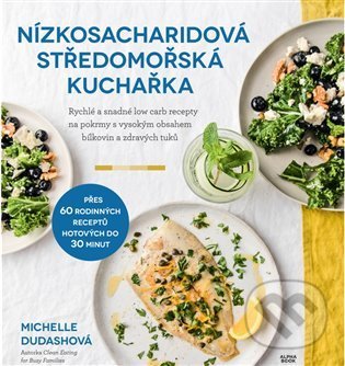 Levně Nízkosacharidová středomořská kuchařka - Michelle Dudashová - kniha z kategorie Kuchárky