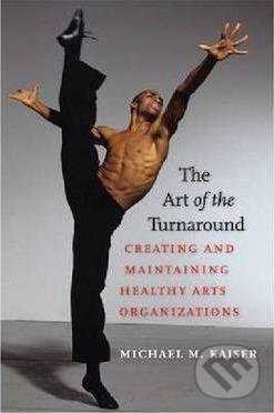 Levně The Art of the Turnaround (Creating and Maintaining Healthy Arts Organizations) - kniha z kategorie Divadlo