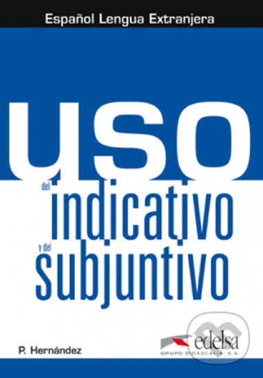 Levně Uso del indicativo y del subjuntivo - Libro del alumno - kniha z kategorie Jazykové učebnice a slovníky