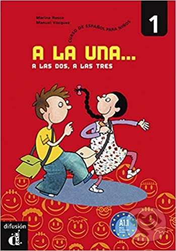 A la una, a las dos, a las tres 1 Libro del alumno Difusión – ELE