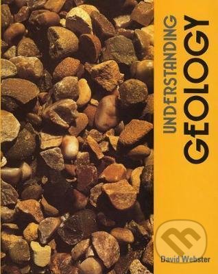 Levně Understanding Geology - D. Webster - kniha z kategorie Učebnice a slovníky