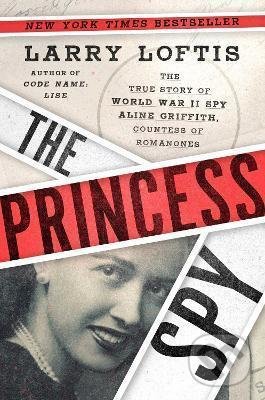 Levně The Princess Spy (The True Story of World War II Spy Aline Griffith, Countess of Romanones) - kniha z kategorie Životopisy