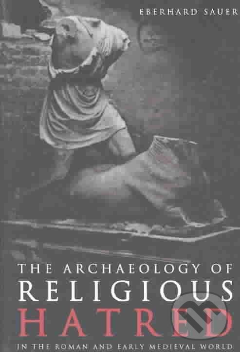 Kniha The Archaeology of Religious Hatred