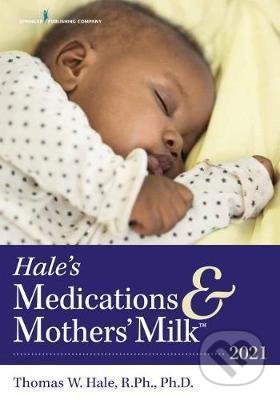 Levně Hale´s Medications & Mothers´ Milk (TM) 2021 (A Manual of Lactational Pharmacology) - kniha z kategorie Medicína