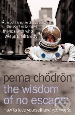 Levně The Wisdom of No Escape (How to Love Yourself and Your World) - kniha z kategorie Motivácia a sebarozvoj