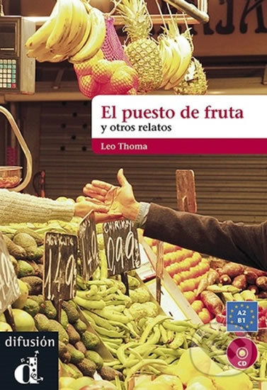 Levně El puesto de fruta y otros relatos (A2-B1 ) - kniha z kategorie Jazykové učebnice a slovníky