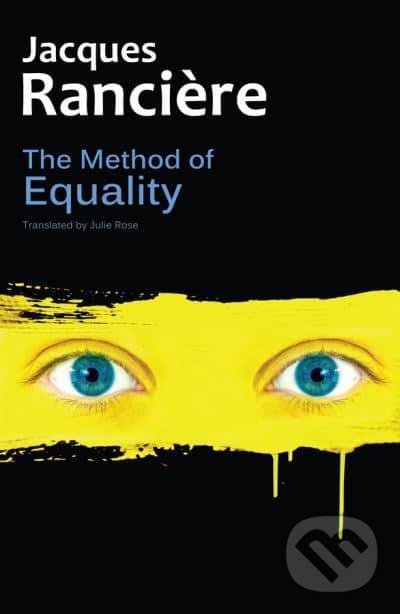 Levně The Method of Equality (Interviews with Laurent Jeanpierre and Dork Zabunyan) - kniha z kategorie Filozofia