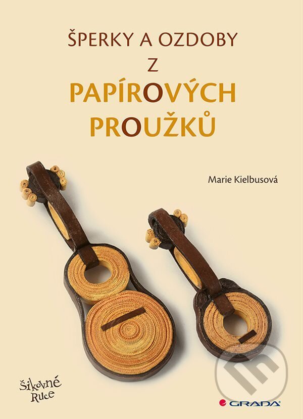 Šperky a ozdoby z papírových proužků - Marie Kielbusová, Grada, 2022