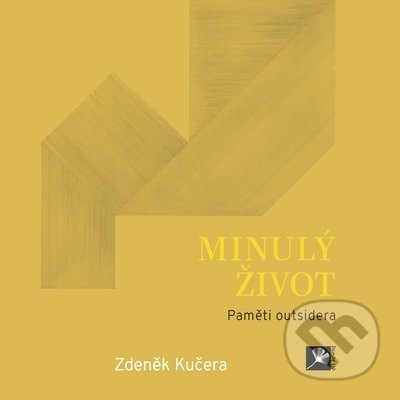 Levně Minulý život (Paměti outsidera) - Zdeněk Kučera - kniha z kategorie Pamätníky, denníky
