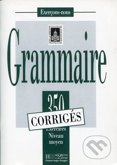 Levně Grammaire (350 Exercices Niveau moyen - Corrigés) - autorů kolektiv - kniha z kategorie Jazykové učebnice a slovníky