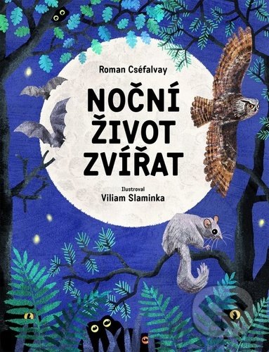 Noční život zvířat - Roman Cséfalvay, Viliam Slaminka (ilustrátor), Slovart CZ, 2022