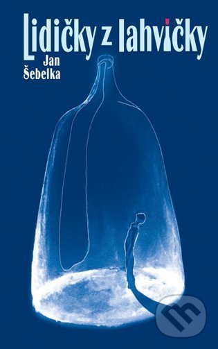 Levně Lidičky z lahvičky (Raport z víkendového setkání amatérských výtvarníků a spisovatelů na Máchově jezeře) - kniha z kategorie Spoločenská beletria