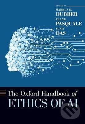 Levně The Oxford Handbook of Ethics of AI - Markus D. Dubber, Frank Pasquale, Sunit Das - kniha z kategorie Prírodné vedy a technika