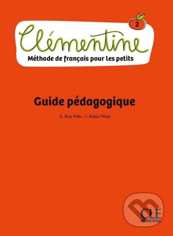 Levně Clémentine 2 - Niveau A1.1 - Guide pédagogique - Felix Emilio Ruiz - kniha z kategorie Jazykové učebnice a slovníky